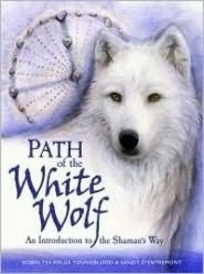 Path of the White Wolf: An Introduction to the Shaman's Way