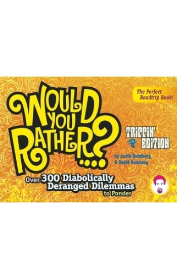 Would You Rather...?: Trippin' Edition