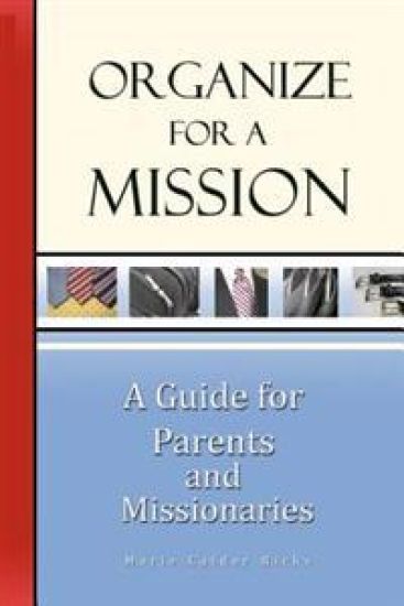 Organize for a Mission: A Guide for Parents and Missionaries