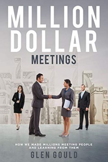 Million Dollar Meetings: How We Made Millions Meeting People and Learning from Them