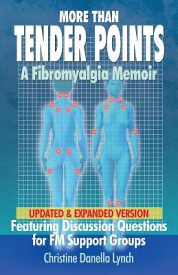 More Than Tender Points: A Fibromyalgia Memoir Featuring Discussion Questions for FM Support Groups