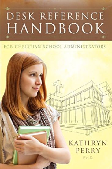 Desk Reference Handbook for Christian School Administrators