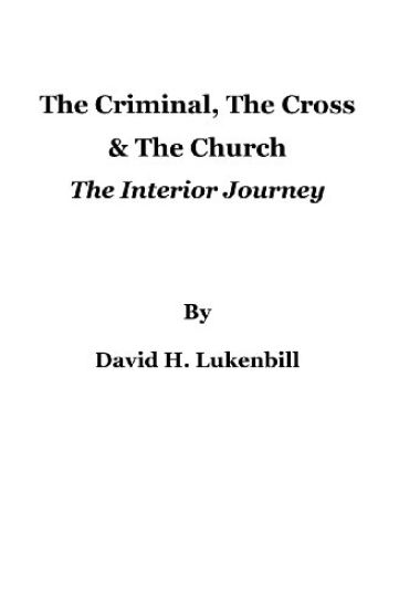 The Criminal, the Cross & the Church: The Interior Journey