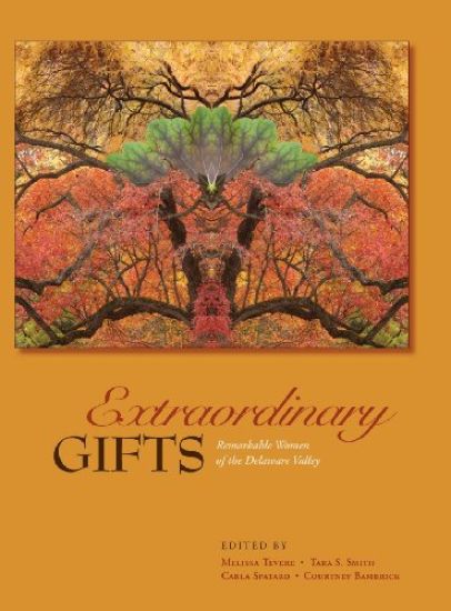 Extraordinary Gifts: Remarkable Women of the Delaware Valley