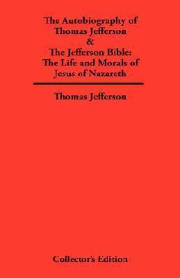 Autobiography of Thomas Jefferson & The Jefferson Bible
