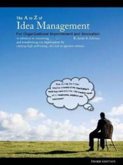 The A to Z of Idea Management for Organizational Improvement and Innovation 3rd Edition