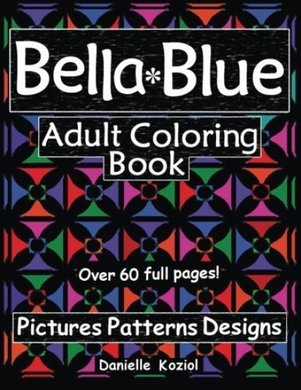 Bella Blue: Adult Coloring Book - Pictures, Patterns, Designs