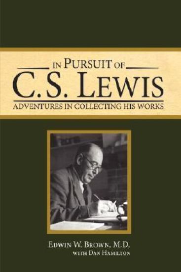 In Pursuit of C. S. Lewis: Adventures in Collecting His Works