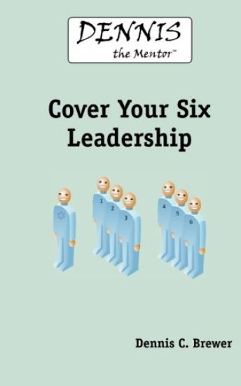 Dennis the Mentor Cover Your Six Leadership