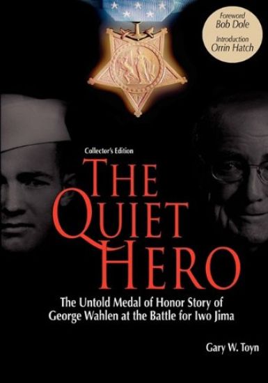 The Quiet Hero-The Untold Medal of Honor Story of George E. Wahlen at the Battle for Iwo Jima-Collector's Edition