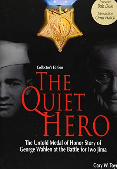 The Quiet Hero (Collectors Edition): The Untold Medal of Honor Story of George E. Wahlen at the Battle for Iwo Jima