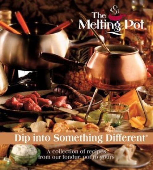 Dip Into Something Different: A Collection of Fondue Recipes with $25 in Melting Pot Restaurant Coupons