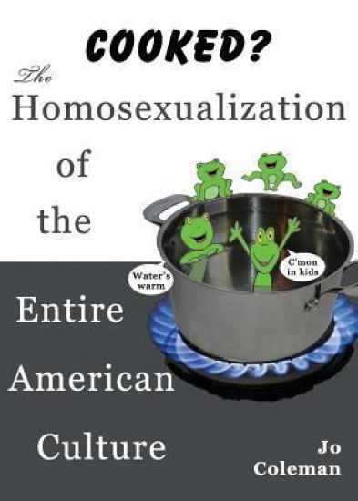 Cooked? the Homosexualization of the Entire American Culture