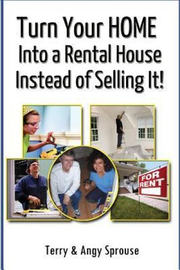 Turn Your Home Into a Rental House Instead of Selling It!