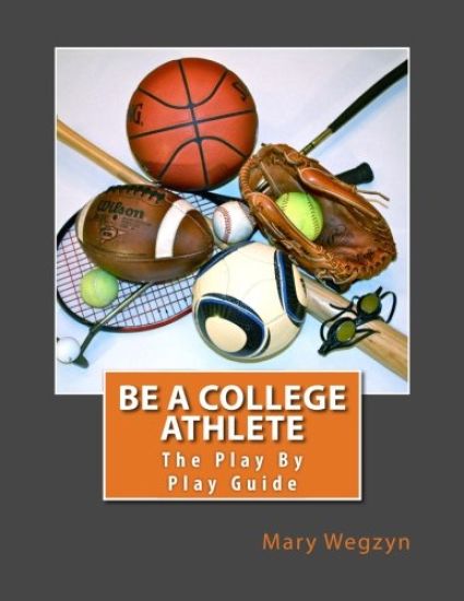 Be A College Athlete: The Play By Play Guide