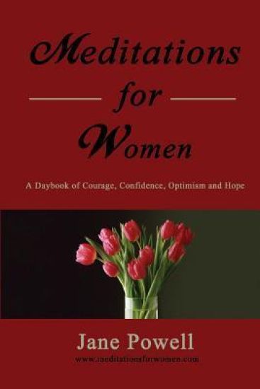 Meditations for Women: A Daybook of Courage, Confidence, Optimism and Hope