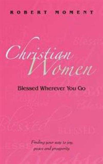Christian Women: Blessed Wherever You Go