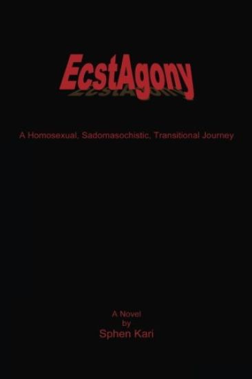Ecstagony: A Homosexual, Sadomasochistic, Transitional Journey