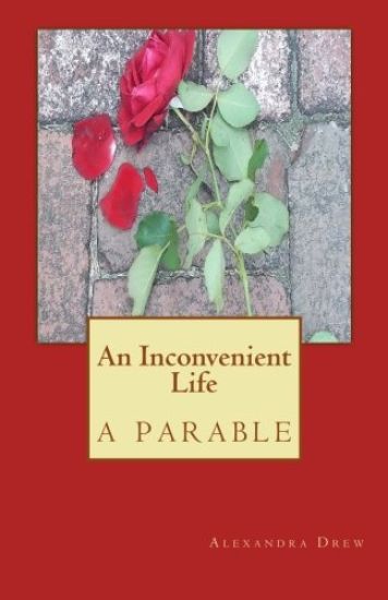 An Inconvenient Life-A Parable