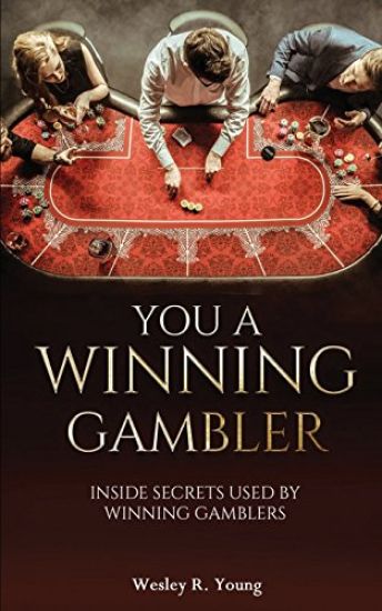 You a Winning Gambler: Inside Secrets Used by Winning Gamblers