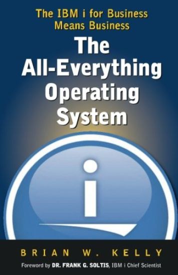 The All-Everything Operating System: IBM i for Business Means Business!!!