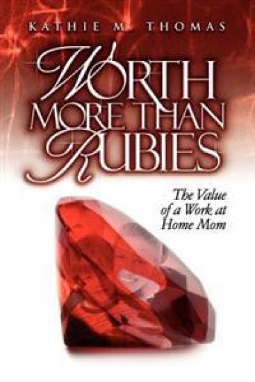 Worth More Than Rubies: The Value of a Work at Home Mom