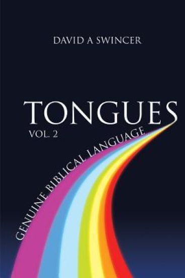 Tongues Volume 2: Genuine Biblical Languages: A Careful Construct of the Nature, Purpose, and Operation of The Gift Of Tongues for the Church