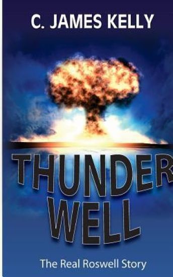 Thunder Well: The Real Roswell Story