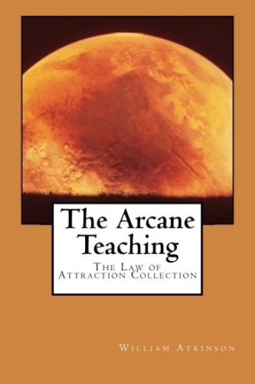 The Arcane Teaching: The Law of Attraction Collection