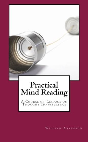 Practical Mind Reading: A Course of Lessons on Thought Transference