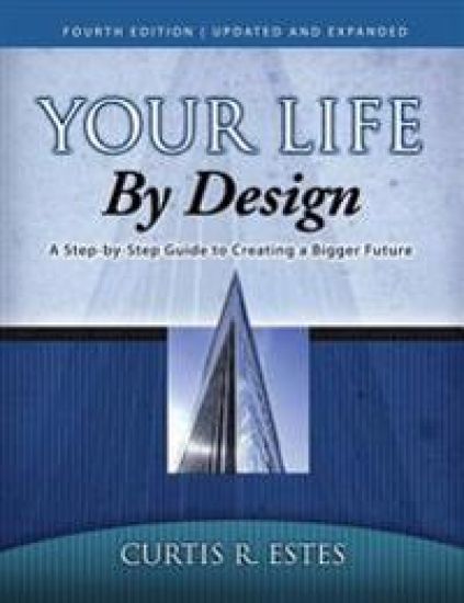 Your Life by Design: A Step-by-Step Guide to Creating a Bigger Future