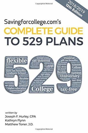 Savingforcollege.Com's Complete Guide to 529 Plans: 2018/2019 12th Edition