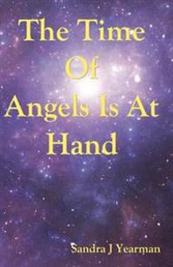The Time of Angels Is at Hand