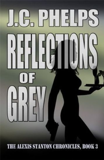 Reflections of Grey: Book Three of the Alexis Stanton Chronicles