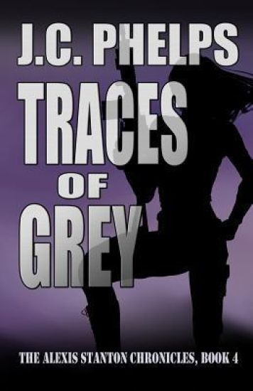 Traces of Grey: Book Four of the Alexis Stanton Chronicles