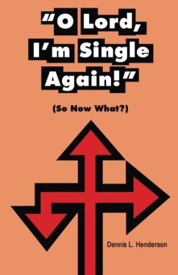 "O Lord, I'm Single Again": (So Now Waht?)