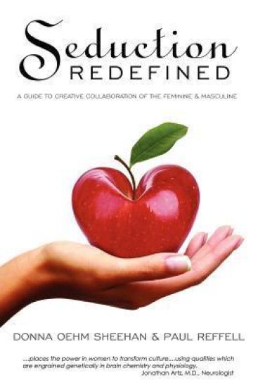 Seduction Redefined: A Guide to Creative Collaboration of the Feminine and Masculine