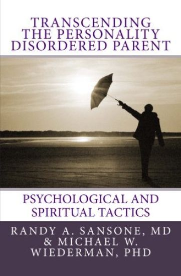 Transcending the Personality Disordered Parent: Psychological and Spiritual Tactics