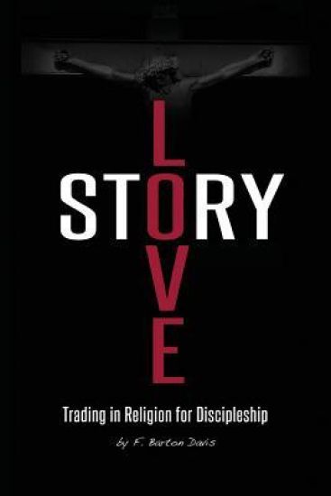 Love Story: Trading in Religion for Discipleship
