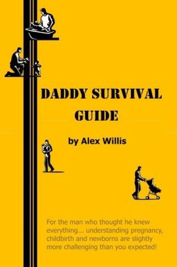 Daddy Survival Guide: First Time Dads Prepare & Beware