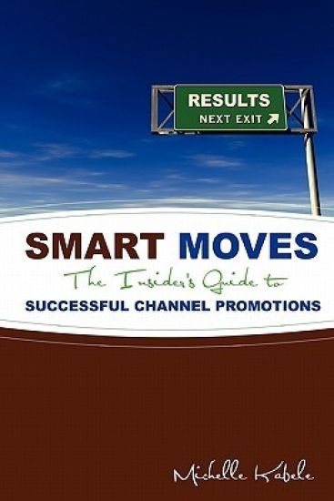 Smart Moves: The Insider's Guide to Successful Channel Promotions