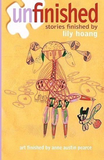 Unfinished: stories finished by Lily Hoang