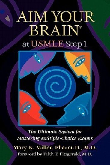 Aim Your Brain at USMLE Step 1: The Ultimate System for Mastering Multiple-Choice Exams