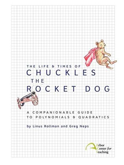The Life & Times of Chuckles the Rocket Dog: A Companionable Guide to Polynomials & Quadratics