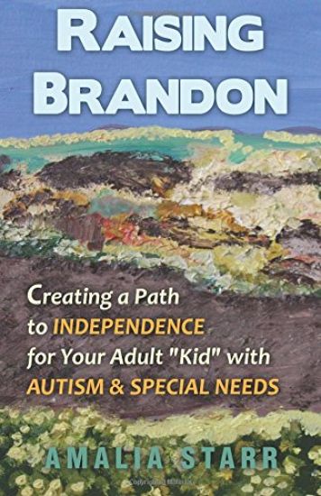 Raising Brandon: Creating a Path to Independence for Your Adult Kid with Autism & Special Needs