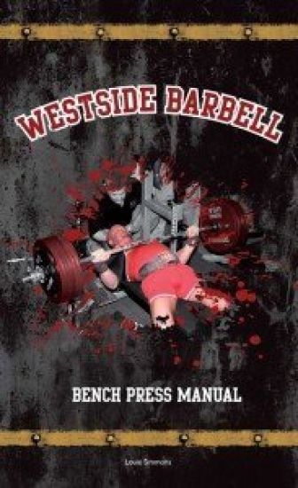 The Westside Barbell Bench Press Manual