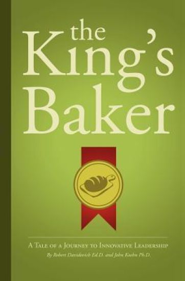 The King's Baker: A Tale Of A Journey To Innovative Leadership