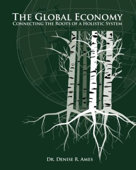 The Global Economy: Connecting the Roots of a Holistic System