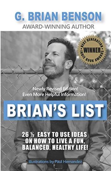 Brian's List - 26 1/2 Easy to Use Ideas on How to Live a Fun, Balanced, Healthy Life!