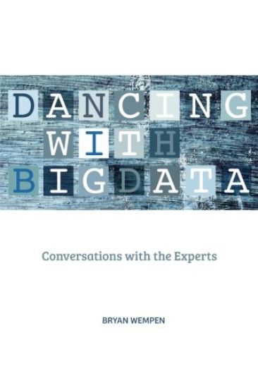 Dancing with Big Data: Conversations with the Experts